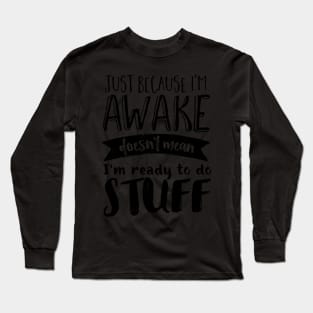 Not A Morning Persone Waking Up Long Sleeve T-Shirt